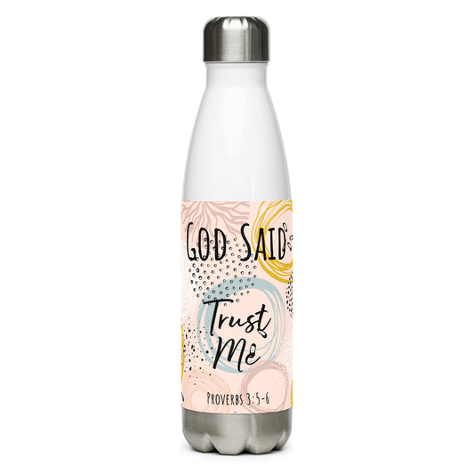God Said "Proverbs 3:5-6 Stainless steel water bottle