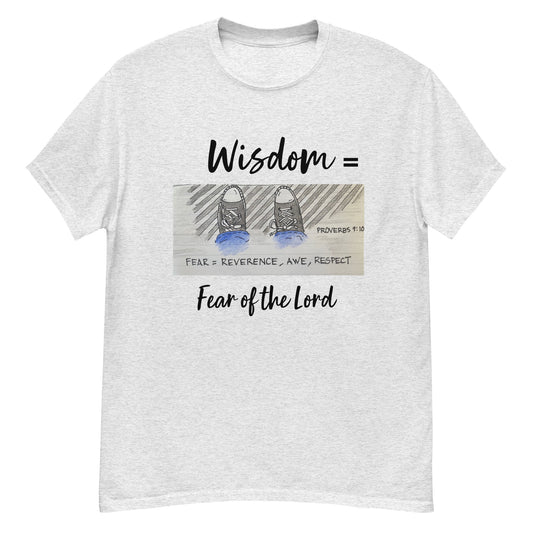 God Said "Wisdom = Fear of the Lord" Men's classic tee