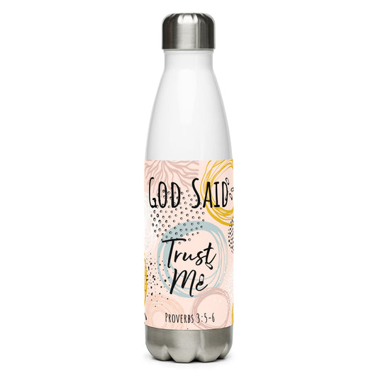 God Said "Proverbs 3:5-6 Stainless steel water bottle