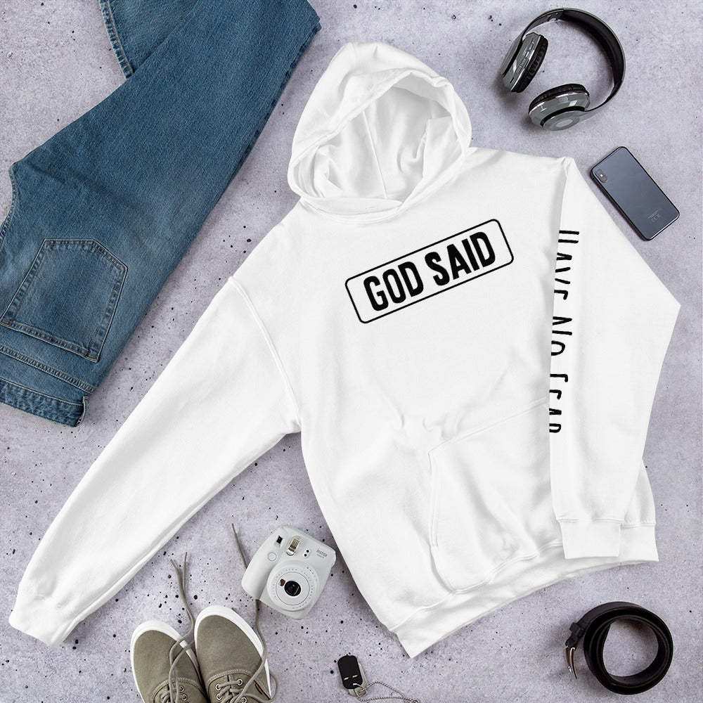 God Said Have No Fear- Unisex Hoodie