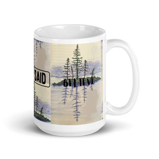 God Said "Believe" White glossy mug